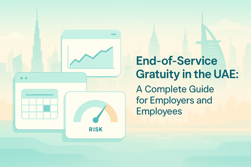 End-of-Service Gratuity in the UAE: A Complete Guide for Employers and Employees