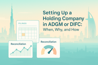 Setting Up a Holding Company in ADGM or DIFC: When, Why, and How