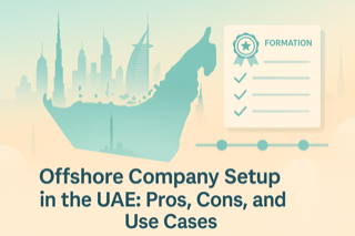 Offshore Company Setup in the UAE: Pros, Cons, and Use Cases