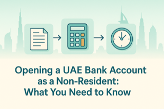 Opening a UAE Bank Account as a Non-Resident: What You Need to Know