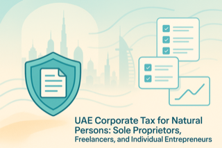 UAE Corporate Tax for Natural Persons: Sole Proprietors, Freelancers, and Individual Entrepreneurs