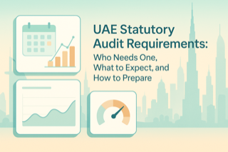 UAE Statutory Audit Requirements: Who Needs One, What to Expect, and How to Prepare